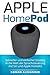 Produktbild Apple HomePod: Schneller und einfacher Einstieg in die Welt der Sprachsteuerung mit Siri und HomeKit (Smart Home System, Band 3)