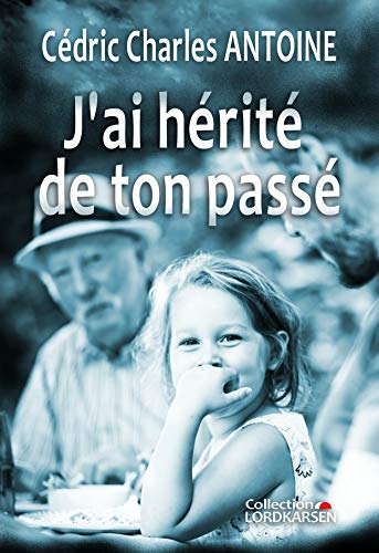 J'ai hérité de ton passé J'ai hérité de ton passé