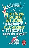 Ne dites pas à ma mère que je suis handicapée, elle me croit trapeziste dans un cirque