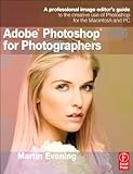 Adobe Photoshop CS6 for Photographers: A professional image editor's guide to the creative use of Ph Adobe Photoshop CS6 for Photographers: A professional image editor's guide to the creative use of Ph