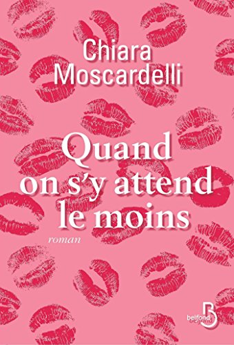 Quand on s'y attend le moins par [MOSCARDELLI, Chiara]