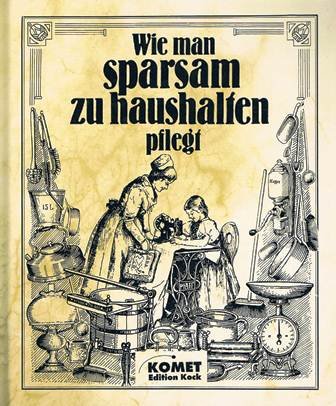 Download Wie man sparsam zu haushalten pflegt : ein praktischer Ratgeber für sparsame Hausfrauen und solche, die es werden wollen.