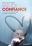 Fais-toi confiance... ou comment être à l'aise en toutes circonstances