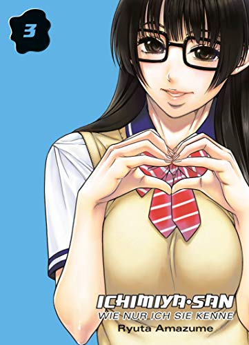 Ichimiya-san, wie nur ich sie kenne: Bd. 3