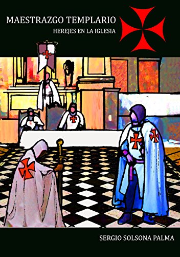 Download Maestrazgo Templario: Herejes en la iglesia Download Maestrazgo Templario: Herejes en la iglesia
