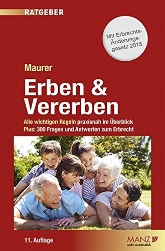 Erben & Vererben: Alle wichtigen Regeln praxisnah im Überblick. Plus 300 Fragen und Antworten zum E