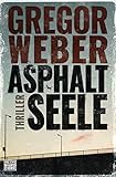 Bücher Neuerscheinungen 2022 - Asphaltseele: Thriller von Gregor Weber