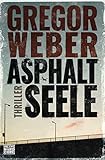 Buchinformationen und Rezensionen zu Asphaltseele: Thriller von Gregor Weber