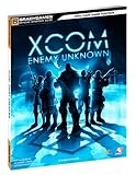 XCOM: Enemy Unknown Official Strategy Guide XCOM: Enemy Unknown Official Strategy Guide