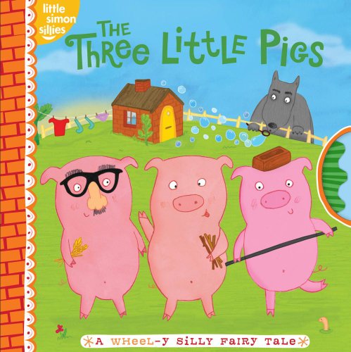 The Three Little Pigs: A Wheel-Y Silly Fairy Tale (Little Simon Sillies)