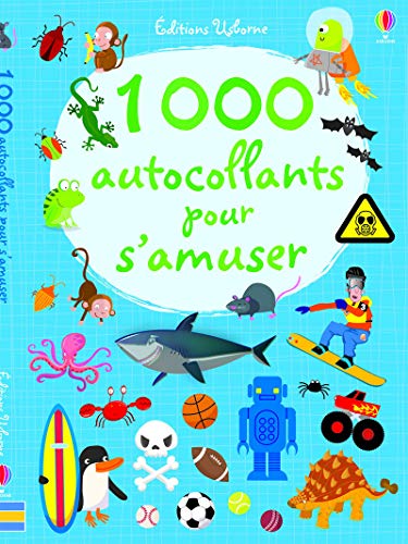 1000 autocollants pour s'amuser 1000 autocollants pour s'amuser