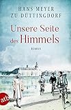 Unsere Seite des Himmels: Roman von Hans Meyer zu Düttingdorf