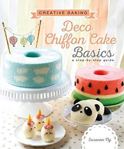 Deco Chiffon Cake Basics: An Illustrated Step-By-Step Guide livre