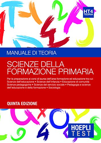 Hoepli test. Scienze della formazione primaria. Manuale di teoria per i test di ammissione all'università: 4 Hoepli test. Scienze della formazione primaria. Manuale di teoria per i test di ammissione all'università: 4