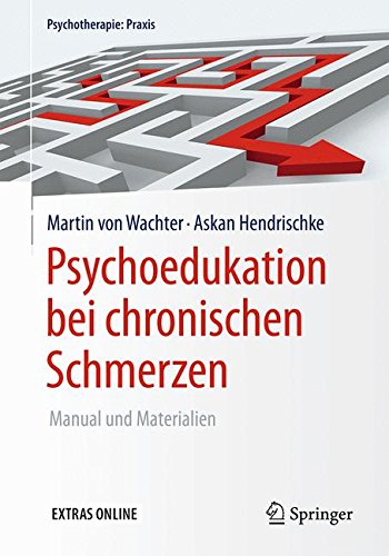 Download Psychoedukation bei chronischen Schmerzen: Manual und Materialien (Psychotherapie: Praxis) Download Psychoedukation bei chronischen Schmerzen: Manual und Materialien (Psychotherapie: Praxis)