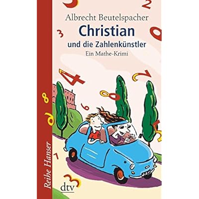 Christian und die Zahlenkünstler: Ein Mathe-Krimi (Reihe Hanser)