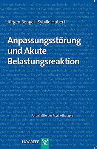 Download Anpassungsstörung und Akute Belastungsreaktion (Fortschritte der Psychotherapie / Manuale für die Praxis) Download Anpassungsstörung und Akute Belastungsreaktion (Fortschritte der Psychotherapie / Manuale für die Praxis)