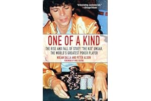 One of a Kind: The Rise and Fall of Stuey ',The Kid', Ungar, The World's Greatest Poker Player by Nolan Dalla (May 30 2006)