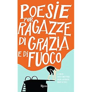 Poesie per ragazze di grazia e di fuoco. Testo inglese a fronte Poesie per ragazze di grazia e di fuoco. Testo inglese a fronte