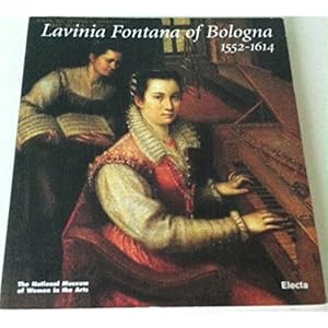 Lavinia Fontana of Bologna (1552-1614). Catalogo della mostra (Washington, The Nation