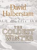 The Coldest Winter: America and the Korean War The Coldest Winter: America and the Korean War