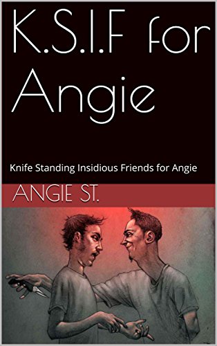 K.S.I.F for Angie: Knife Standing Insidious Friends for Angie K.S.I.F for Angie: Knife Standing Insidious Friends for Angie