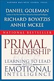 Primal Leadership: Learning to Lead With Emotional Intelligence by 