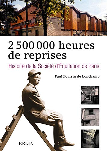 Télécharger Histoire de la société d'équitation de Paris : 2.500.000 heures de reprise Livre PDF Gratuit