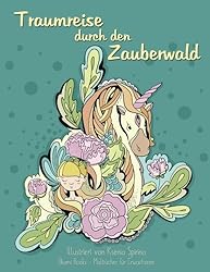 Malbuch für Erwachsene - Traumreise durch den Zauberwald: Inspiration und Entspannung (Tiere, Blumen, Vögel)