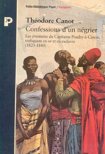 Confessions d'un négrier : Les aventures du capitaine Poudre-à-Canon, trafiquant en or et en esclaves (1820-1840)