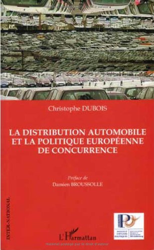 La distribution automobile et la politique européenne de concurrence La distribution automobile et la politique européenne de concurrence