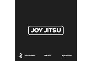 Joy Jitsu: The Art of Living a Joyful Life