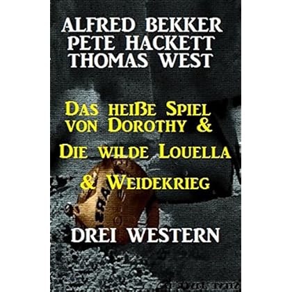 Das heiße Spiel von Dorothy & Die wilde Louella & Weidekrieg: Drei Western
