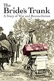 The Bride's Trunk: A Story of War and Reconciliation (English Edition) by Ingrid Dixon