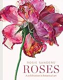 Rosie Sanders' Roses: A celebration in botanical art by 