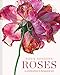 Rosie Sanders' Roses: A celebration in botanical art by 