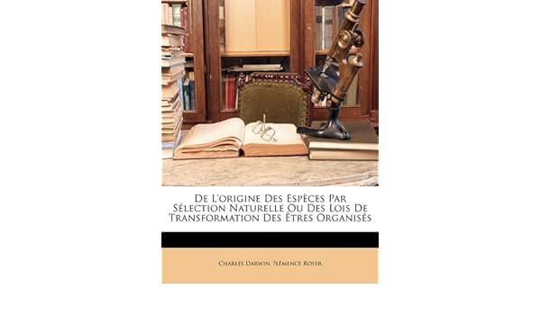 Buy De L Origine Des Espces Par Slection Naturelle Ou Des Lois D