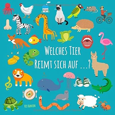 Welches Tier reimt sich auf ... ?: ein lustiges Sprachspiel-Bilderbuch für Kinder von 3-5 Jahren (Kinderbücher, Band 3)