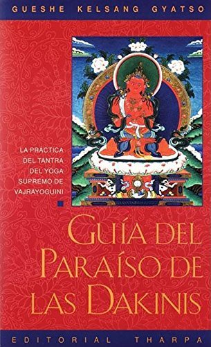 Guia del Paraiso de las Dakinis: La Practica del Tantra del Yoga Supremo de Vajrayoguini (Spanish Edition) by Gueshe Kelsang Gyatso (1997-01-01)