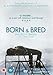 Born And Bred [2007] [DVD]