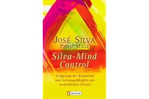 Silva Mind Control: Steigerung der Kreativität und Leistungsfähigkeit des menschlichen Geistes