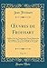 Produktbild OEuvres de Froissart, Vol. 15: Publiées Avec les Variantes des Divers Manuscrits; Chroniques, 1392-1396, (Depuis le Meurtre du Sire de Clisson Jusqu'à la Dutaille de Nicopoli) (Classic Reprint)