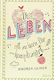 Cover zum Buch Das Leben ist zu kurz für kompliziert