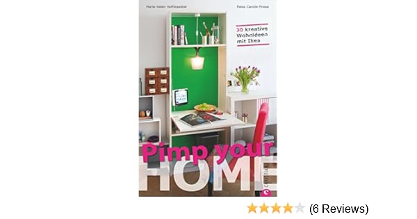 Pimp Your Home 30 Kreative Wohnideen Mit Ikea Amazon De Saustark Design Gmbh Marie Helen Friese Carolin Bucher