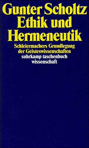 Download Ethik und Hermeneutik: Schleiermachers Grundlegung der Geisteswissenschaften (suhrkamp taschenbuch wissenschaft) Download Ethik und Hermeneutik: Schleiermachers Grundlegung der Geisteswissenschaften (suhrkamp taschenbuch wissenschaft)