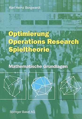 Optimierung Operations Research Spieltheorie: Mathematische Grundlagen (German Edition)