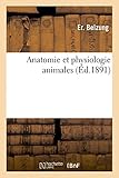 Image de Anatomie et physiologie animales, suivies de la classification, baccalauréats ès sciences