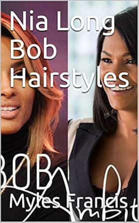 Nia Long Bob Hairstyles Ebook Myles Francis Amazon Co Uk Kindle