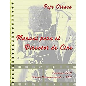 Manual para el Director de Cine: Conjunto de principios, regals y retos para el curioso creador del séptimo arte