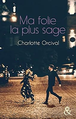 Editions Harlequin Ma folie la plus sage: Un roman féminin moderne sur l'amour, la célébrité et le tourbillon des nuits parisiennes